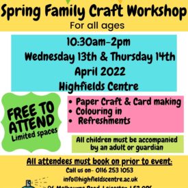 Spring Family Craft Workshop @ The Highfields Centre